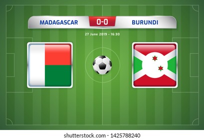 Madagascar vs Burundi scoreboard broadcast template for sport soccer africa tournament 2019 Group B and football championship in egypt vector illustration