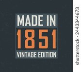 Made in 1851 Vintage Edition. Vintage birthday T-shirt for those born in the year 1851