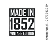 Made in 1852. Vintage birthday T-shirt for those born in the year 1852