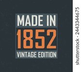 Made in 1852 Vintage Edition. Vintage birthday T-shirt for those born in the year 1852