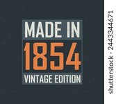 Made in 1854 Vintage Edition. Vintage birthday T-shirt for those born in the year 1854