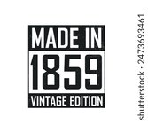 Made in 1859. Vintage birthday T-shirt for those born in the year 1859