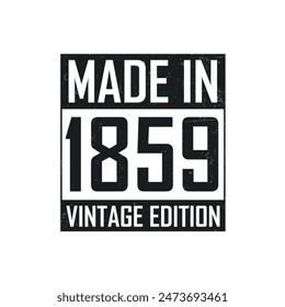 Made in 1859. Vintage birthday T-shirt for those born in the year 1859