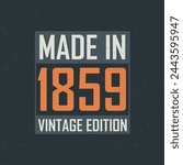 Made in 1859 Vintage Edition. Vintage birthday T-shirt for those born in the year 1859