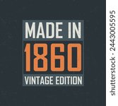 Made in 1860 Vintage Edition. Vintage birthday T-shirt for those born in the year 1860