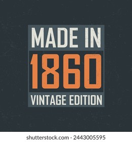 Made in 1860 Vintage Edition. Vintage birthday T-shirt for those born in the year 1860