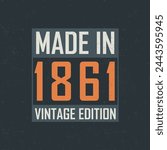 Made in 1861 Vintage Edition. Vintage birthday T-shirt for those born in the year 1861