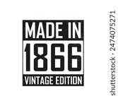 Made in 1866. Vintage birthday T-shirt for those born in the year 1866