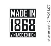 Made in 1868. Vintage birthday T-shirt for those born in the year 1868