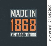 Made in 1868 Vintage Edition. Vintage birthday T-shirt for those born in the year 1868