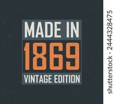Made in 1869 Vintage Edition. Vintage birthday T-shirt for those born in the year 1869