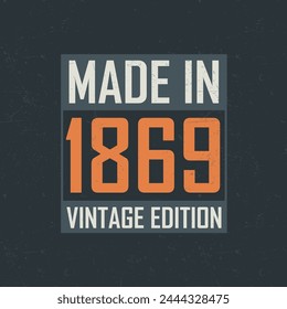 Made in 1869 Vintage Edition. Vintage birthday T-shirt for those born in the year 1869