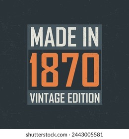 Made in 1870 Vintage Edition. Vintage birthday T-shirt for those born in the year 1870