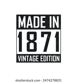 Made in 1871. Vintage birthday T-shirt for those born in the year 1871