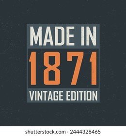 Made in 1871 Vintage Edition. Vintage birthday T-shirt for those born in the year 1871