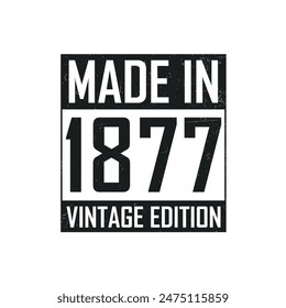 Made in 1877. Vintage birthday T-shirt for those born in the year 1877