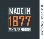 Made in 1877 Vintage Edition. Vintage birthday T-shirt for those born in the year 1877