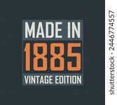 Made in 1885 Vintage Edition. Vintage birthday T-shirt for those born in the year 1885