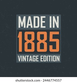 Made in 1885 Vintage Edition. Vintage birthday T-shirt for those born in the year 1885