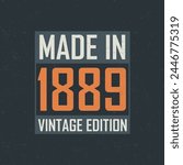 Made in 1889 Vintage Edition. Vintage birthday T-shirt for those born in the year 1889