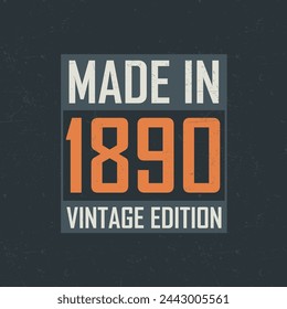 Made in 1890 Vintage Edition. Vintage birthday T-shirt for those born in the year 1890