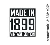 Made in 1899. Vintage birthday T-shirt for those born in the year 1899
