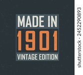Made in 1901 Vintage Edition. Vintage birthday T-shirt for those born in the year 1901
