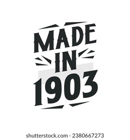 Made in 1903. Birthday Gift T-Shirt Design for who Born in 1903.