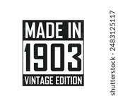Made in 1903. Vintage birthday T-shirt for those born in the year 1903