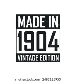 Made in 1904. Vintage birthday T-shirt for those born in the year 1904