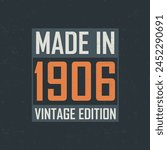 Made in 1906 Vintage Edition. Vintage birthday T-shirt for those born in the year 1906