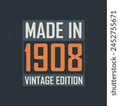 Made in 1908 Vintage Edition. Vintage birthday T-shirt for those born in the year 1908