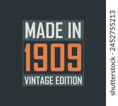 Made in 1909 Vintage Edition. Vintage birthday T-shirt for those born in the year 1909