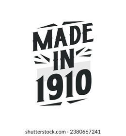 Made in 1910. Birthday Gift T-Shirt Design for who Born in 1910.