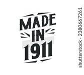 Made in 1911. Birthday Gift T-Shirt Design for who Born in 1911.