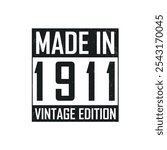 Made in 1911. Vintage birthday T-shirt for those born in the year 1911