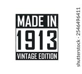 Made in 1913. Vintage birthday T-shirt for those born in the year 1913