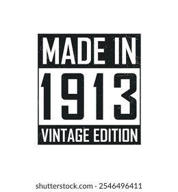 Made in 1913. Vintage birthday T-shirt for those born in the year 1913