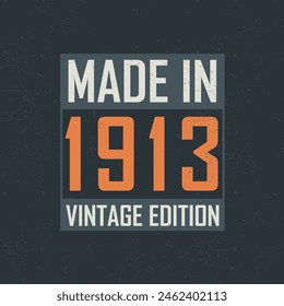 Made in 1913 Vintage Edition. Vintage birthday T-shirt for those born in the year 1913