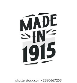 Made in 1915. Birthday Gift T-Shirt Design for who Born in 1915.