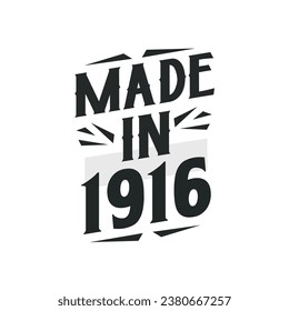Made in 1916. Birthday Gift T-Shirt Design for who Born in 1916.