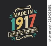 Made in 1917 Limited Edition, Vintage Birthday Quote 1917 Design