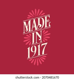 Made in 1917, vintage calligraphic lettering 1917 birthday celebration