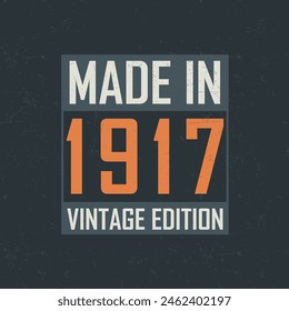 Made in 1917 Vintage Edition. Vintage birthday T-shirt for those born in the year 1917