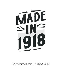 Made in 1918. Birthday Gift T-Shirt Design for who Born in 1918.