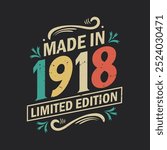 Made in 1918 Limited Edition, Vintage Birthday Quote 1918 Design