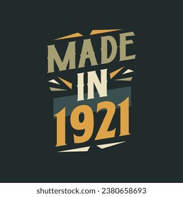 Made in 1921. 1921 Birthday Gift Tshirt Design Celebration.