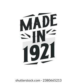 Made in 1921. Birthday Gift T-Shirt Design for who Born in 1921.