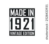 Made in 1921. Vintage birthday T-shirt for those born in the year 1921