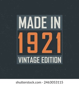 Made in 1921 Vintage Edition. Vintage birthday T-shirt for those born in the year 1921